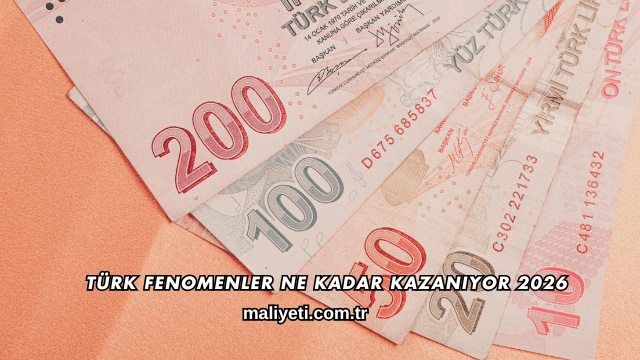 Türk Fenomenler Ne Kadar Kazanıyor 2026