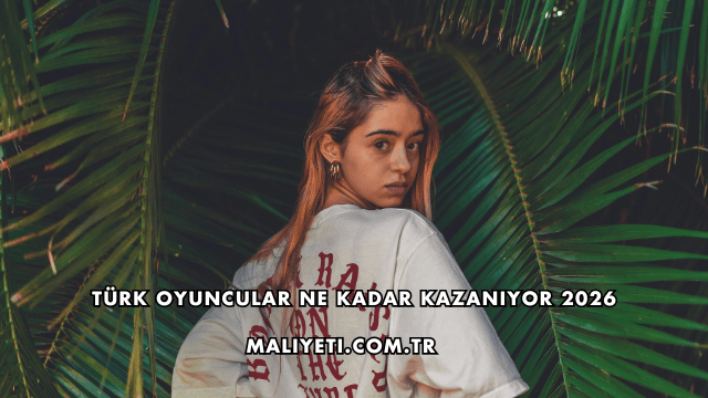 Türk Oyuncular Ne Kadar Kazanıyor 2026