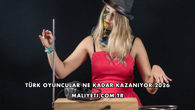 Türk Oyuncular Ne Kadar Kazanıyor 2026