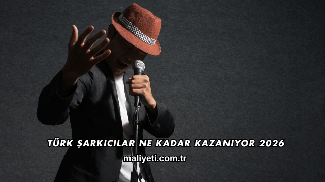Türk Şarkıcılar Ne Kadar Kazanıyor 2026