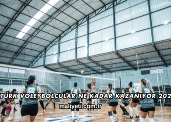 Türk Voleybolcular Ne Kadar Kazanıyor 2026
