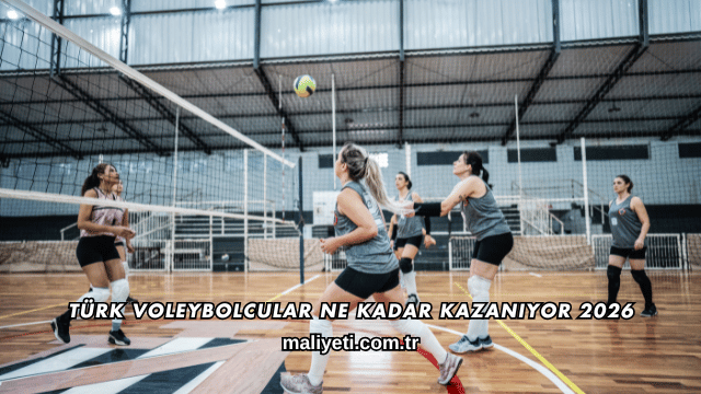 Türk Voleybolcular Ne Kadar Kazanıyor 2026