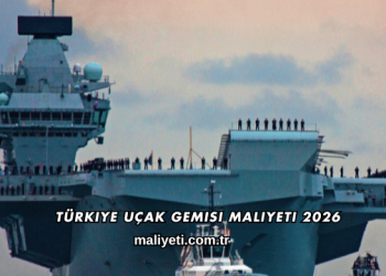 Türkiye Uçak Gemisi Maliyeti 2026