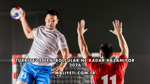 Türkiye'de Hentbolcular Ne Kadar Kazanıyor 2026