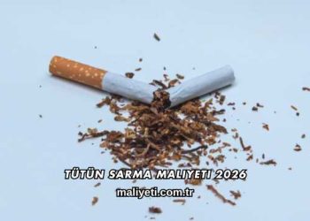 Tütün Sarma Maliyeti 2026