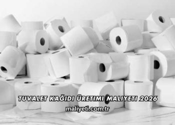 Tuvalet Kağıdı Üretimi Maliyeti 2026