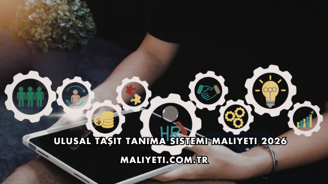 Ulusal Taşıt Tanıma Sistemi Maliyeti 2026