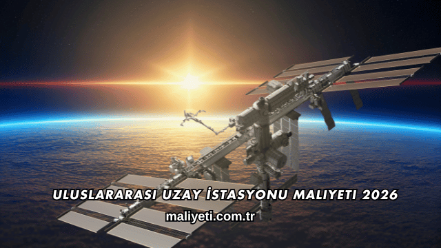 Uluslararası Uzay İstasyonu Maliyeti 2026