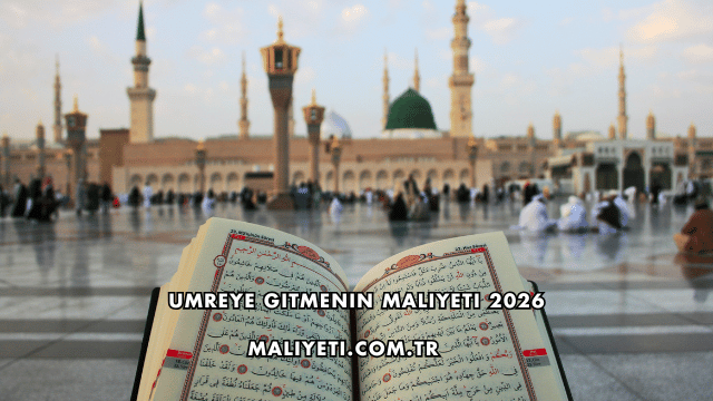 Umreye Gitmenin Maliyeti 2026