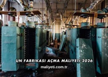 Un Fabrikası Açma Maliyeti 2026