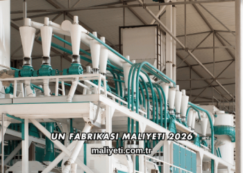 Un Fabrikası Maliyeti 2026