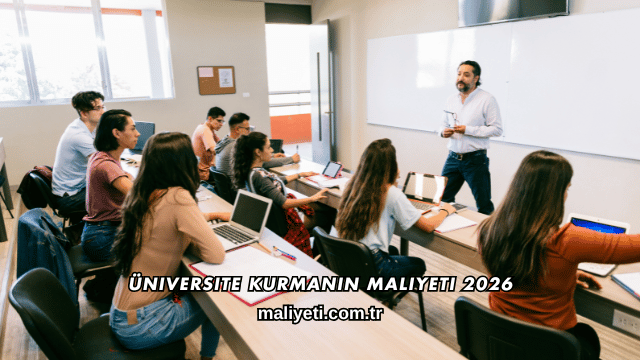 Üniversite Kurmanın Maliyeti 2026