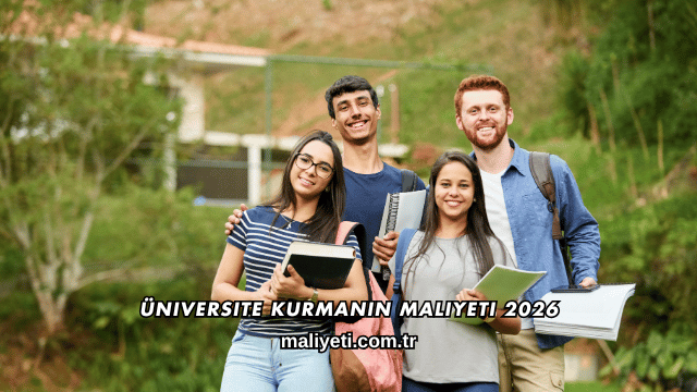 Üniversite Kurmanın Maliyeti 2026
