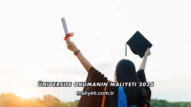 Üniversite Okumanın Maliyeti 2026
