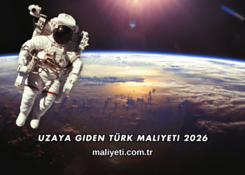 Uzaya Giden Türk Maliyeti 2026