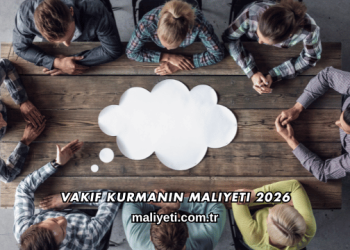 Vakıf Kurmanın Maliyeti 2026