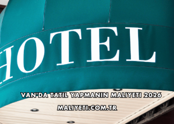 Van'da Tatil Yapmanın Maliyeti 2026