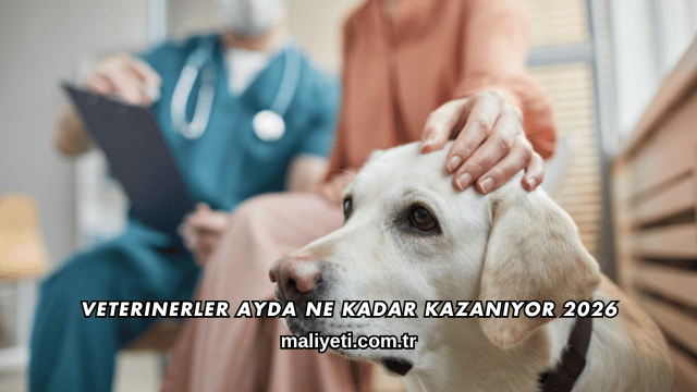 Veterinerler Ayda Ne Kadar Kazanıyor 2026