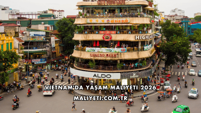 Vietnam'da Yaşam Maliyeti 2026