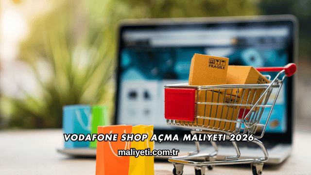 Vodafone Shop Açma Maliyeti 2026