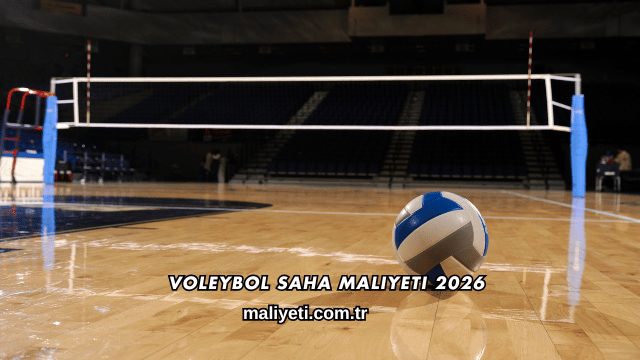 Voleybol Saha Maliyeti 2026