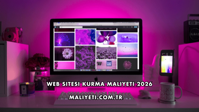 Web Sitesi Kurma Maliyeti 2026