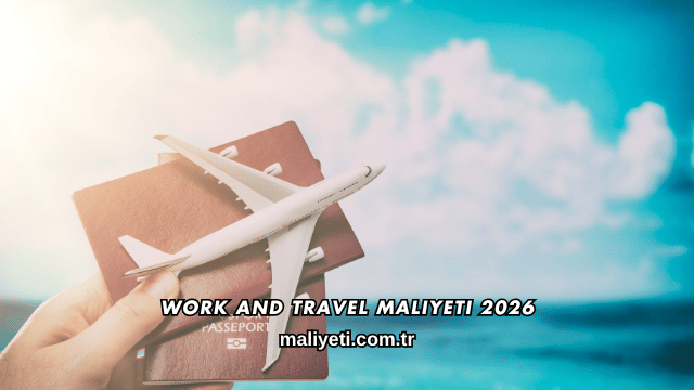 Work and Travel Maliyeti 2026