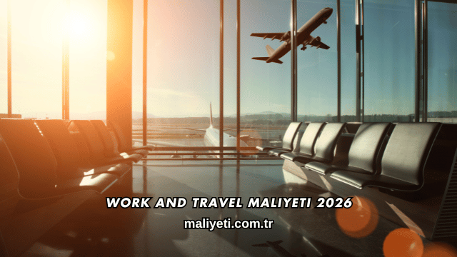 Work and Travel Maliyeti 2026