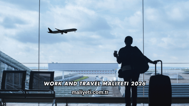 Work and Travel Maliyeti 2026