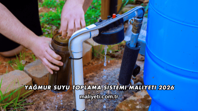 Yağmur Suyu Toplama Sistemi Maliyeti 2026