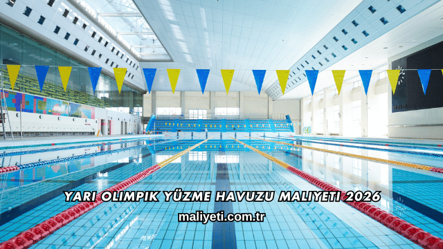 Yarı Olimpik Yüzme Havuzu Maliyeti 2026