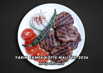 Yarım Ekmek Köfte Maliyeti 2026
