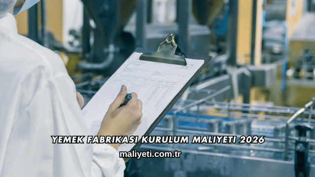 Yemek Fabrikası Kurulum Maliyeti 2026