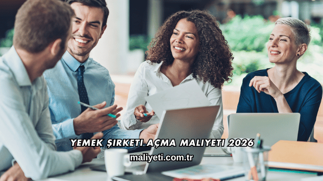 Yemek Şirketi Açma Maliyeti 2026