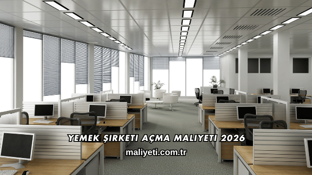 Yemek Şirketi Açma Maliyeti 2026