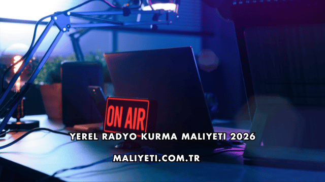 Yerel Radyo Kurma Maliyeti 2026
