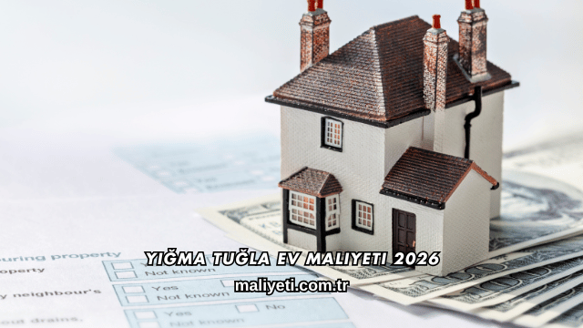 Yığma Tuğla Ev Maliyeti 2026