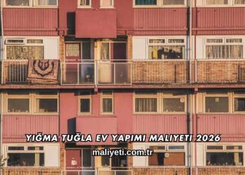 Yığma Tuğla Ev Yapımı Maliyeti 2026