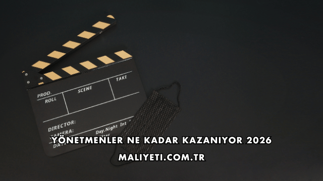 Yönetmenler Ne Kadar Kazanıyor 2026