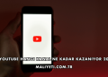 YouTube Hangi Kanal Ne Kadar Kazanıyor 2026
