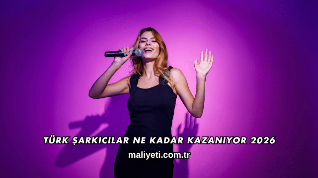 Türk Şarkıcılar Ne Kadar Kazanıyor 2026