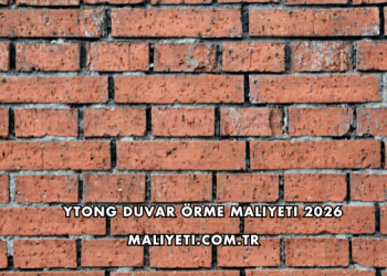 Ytong Duvar Örme Maliyeti 2026