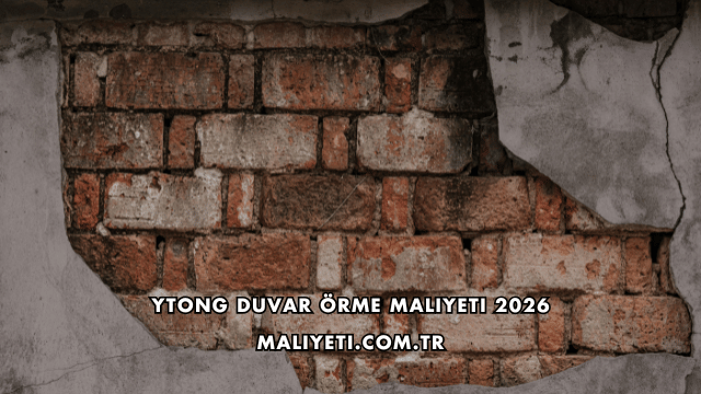 Ytong Duvar Örme Maliyeti 2026