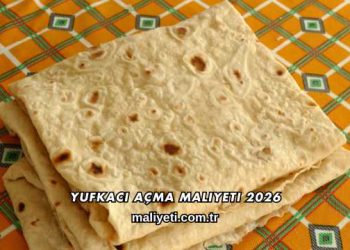 Yufkacı Açma Maliyeti 2026