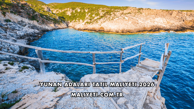 Yunan Adaları Tatil Maliyeti 2026