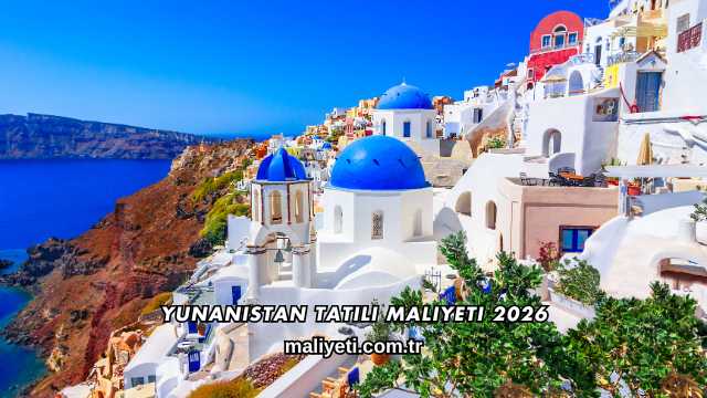Yunanistan Tatili Maliyeti 2026