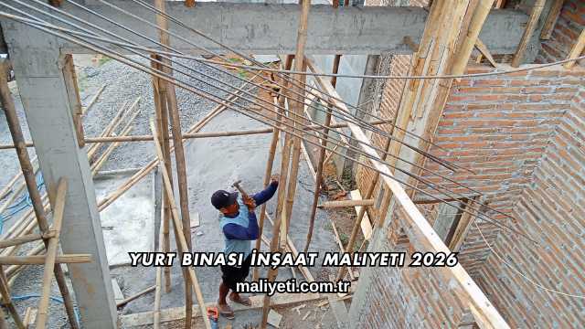 Yurt Binası İnşaat Maliyeti 2026