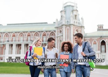 Yurt Dışında Yüksek Lisans Maliyeti 2026