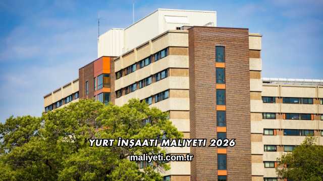 Yurt İnşaatı Maliyeti 2026