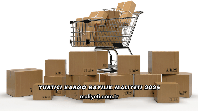Yurtiçi Kargo Bayilik Maliyeti 2026